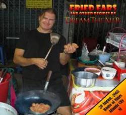 Dream Theater : Fried Ears and Other Recipies